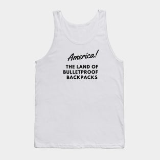 AMERICA THE LAND OF BULLETPROOF BACKPACKS Tank Top